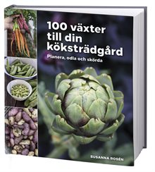 100 växter till din köksträdgård – planera, odla och skörda